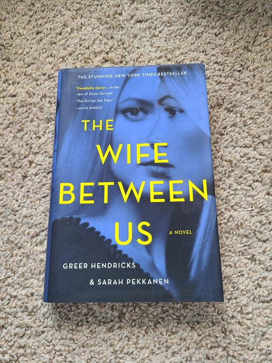 The Wife Between Us by Greer Hendricks and Sarah Pekkanen